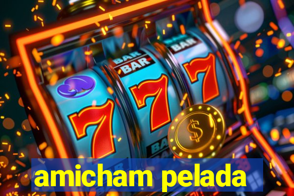 amicham pelada